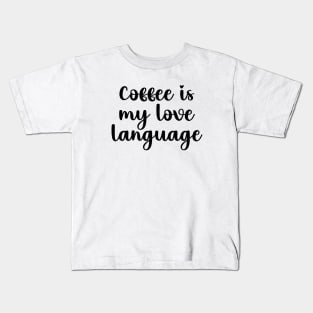 Coffee is my love language Kids T-Shirt